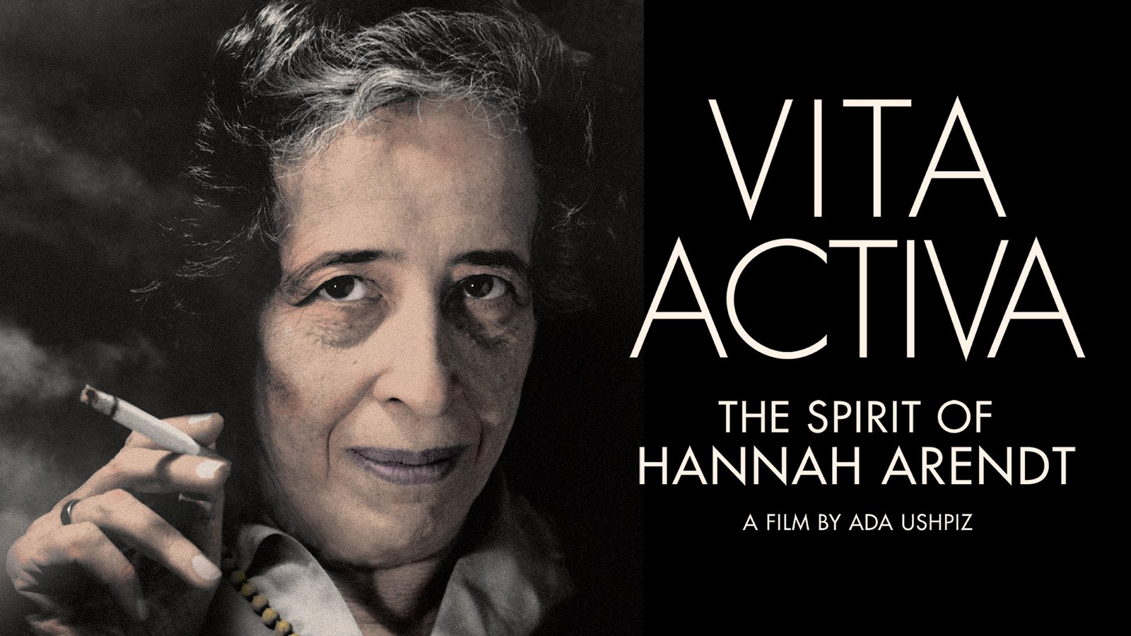 Vita Activa: The Spirit of Hannah Arendt - The Life and Work of A Moral Philosopher